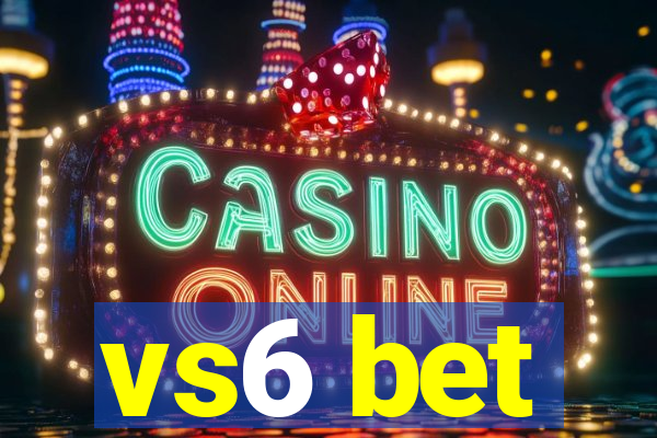 vs6 bet